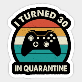 I Turned 30 In Quarantine - Birthday 1991 Gift For 30 Year Sticker